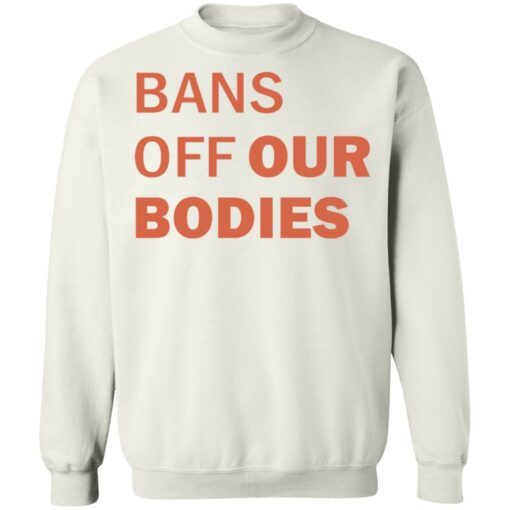 Bans off our bodies shirt Shirt Sweatshirt Long Sleeve Hoodie Tank Mug