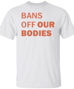 Bans off our bodies shirt Shirt Sweatshirt Long Sleeve Hoodie Tank Mug 5
