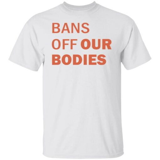 Bans off our bodies shirt Shirt Sweatshirt Long Sleeve Hoodie Tank Mug