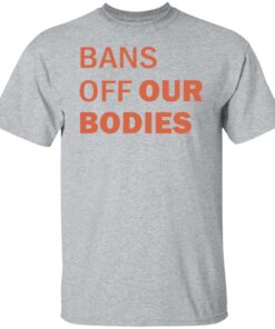 Bans off our bodies shirt Shirt Sweatshirt Long Sleeve Hoodie Tank Mug 6