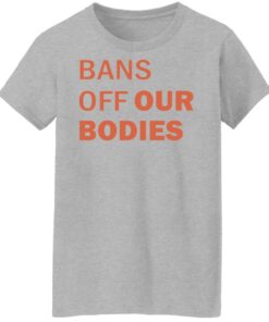 Bans off our bodies shirt Shirt Sweatshirt Long Sleeve Hoodie Tank Mug 8