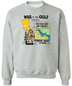 Bart Simpson war In the gulf 1991 i was there dude shirt Shirt Sweatshirt Long Sleeve Hoodie Tank Mug 2 Bart Simpson war In the gulf 1991 i was there dude shirt Shirt Sweatshirt Long Sleeve Hoodie Tank Mug 3