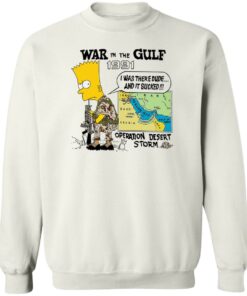 Bart Simpson war In the gulf 1991 i was there dude shirt Shirt Sweatshirt Long Sleeve Hoodie Tank Mug 3 Bart Simpson war In the gulf 1991 i was there dude shirt Shirt Sweatshirt Long Sleeve Hoodie Tank Mug 4
