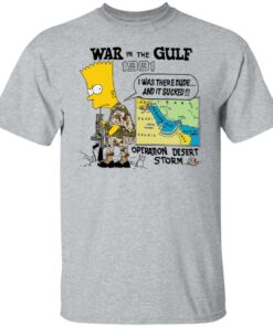 Bart Simpson war In the gulf 1991 i was there dude shirt Shirt Sweatshirt Long Sleeve Hoodie Tank Mug 4 Bart Simpson war In the gulf 1991 i was there dude shirt Shirt Sweatshirt Long Sleeve Hoodie Tank Mug 5