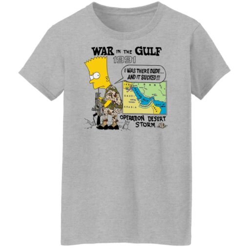 Bart Simpson war In the gulf 1991 i was there dude shirt Shirt Sweatshirt Long Sleeve Hoodie Tank Mug