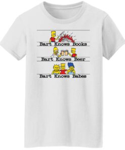 Bart knows books bart knows beer bart knows babes shirt Shirt Sweatshirt Long Sleeve Hoodie Tank Mug 5