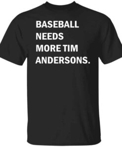 Baseball needs more Tim Andersons shirt Shirt Sweatshirt Long Sleeve Hoodie Tank Mug Baseball needs more Tim Andersons shirt Shirt Sweatshirt Long Sleeve Hoodie Tank Mug