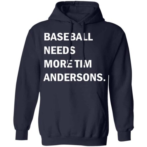 Baseball needs more Tim Andersons shirt Shirt Sweatshirt Long Sleeve Hoodie Tank Mug