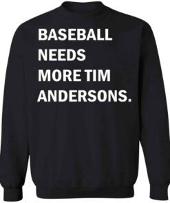 Baseball needs more Tim Andersons shirt Shirt Sweatshirt Long Sleeve Hoodie Tank Mug 3