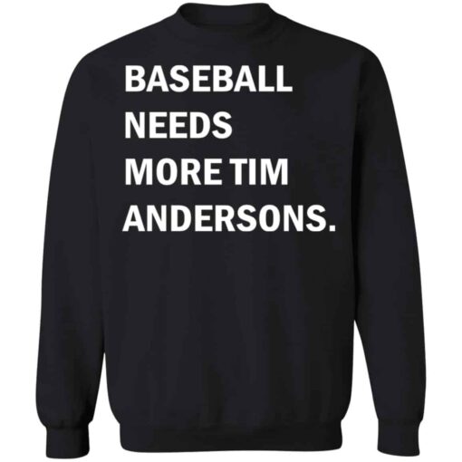 Baseball needs more Tim Andersons shirt Shirt Sweatshirt Long Sleeve Hoodie Tank Mug