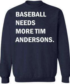Baseball needs more Tim Andersons shirt Shirt Sweatshirt Long Sleeve Hoodie Tank Mug 4