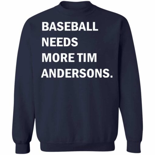 Baseball needs more Tim Andersons shirt Shirt Sweatshirt Long Sleeve Hoodie Tank Mug