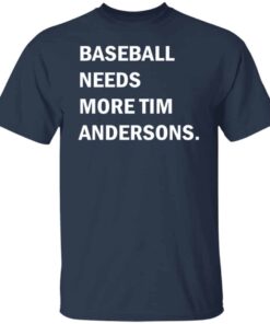 Baseball needs more Tim Andersons shirt Shirt Sweatshirt Long Sleeve Hoodie Tank Mug 5