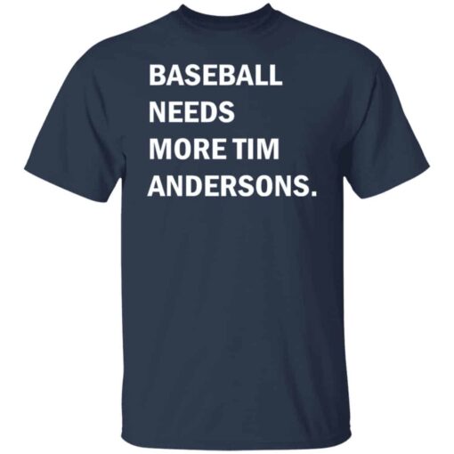 Baseball needs more Tim Andersons shirt Shirt Sweatshirt Long Sleeve Hoodie Tank Mug