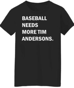 Baseball needs more Tim Andersons shirt Shirt Sweatshirt Long Sleeve Hoodie Tank Mug 6