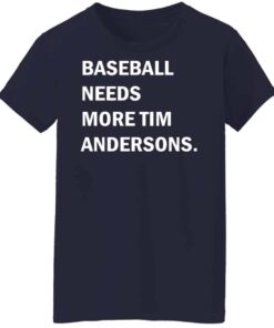 Baseball needs more Tim Andersons shirt Shirt Sweatshirt Long Sleeve Hoodie Tank Mug 7
