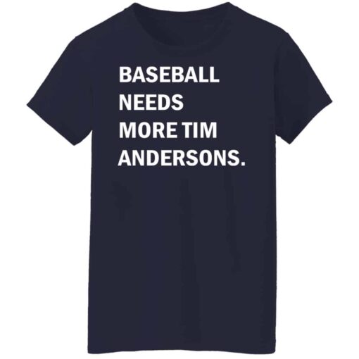 Baseball needs more Tim Andersons shirt Shirt Sweatshirt Long Sleeve Hoodie Tank Mug