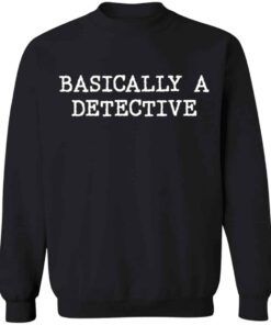 Basically a detective shirt Shirt Sweatshirt Long Sleeve Hoodie Tank Mug 3