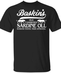 Baskin’s Old Fashioned Sardine Oll Husband Tested Tiger Approved Shirt