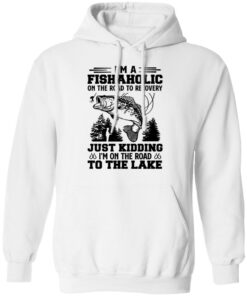 Bass i'm a fishaholic on the road to recovery just kidding shirt Shirt Sweatshirt Long Sleeve Hoodie Tank Mug 3