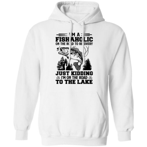 Bass i’m a fishaholic on the road to recovery just kidding shirt Shirt Sweatshirt Long Sleeve Hoodie Tank Mug