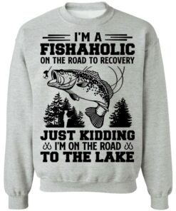 Bass i'm a fishaholic on the road to recovery just kidding shirt Shirt Sweatshirt Long Sleeve Hoodie Tank Mug 4
