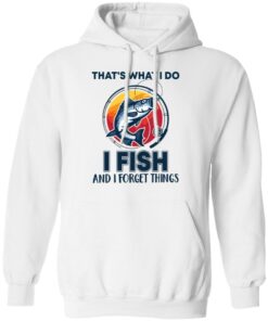 Bass that’s what i do i fish and i forget things shirt Shirt Sweatshirt Long Sleeve Hoodie Tank Mug