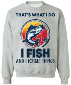 Bass that's what i do i fish and i forget things shirt Shirt Sweatshirt Long Sleeve Hoodie Tank Mug 2 Bass thats what i do i fish and i forget things shirt Shirt Sweatshirt Long Sleeve Hoodie Tank Mug 2