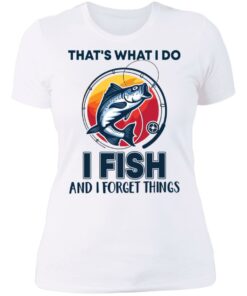 Bass that's what i do i fish and i forget things shirt Shirt Sweatshirt Long Sleeve Hoodie Tank Mug 5 Bass thats what i do i fish and i forget things shirt Shirt Sweatshirt Long Sleeve Hoodie Tank Mug 5