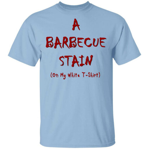 Bbq Stain On My White T-Shirts, Hoodies, Long Sleeve Shirt Sweatshirt Long Sleeve Hoodie Tank Mug