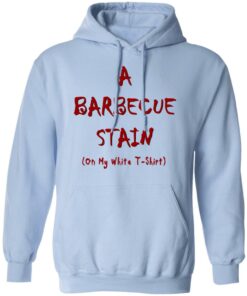 Bbq Stain On My White T Shirts Hoodies Long Sleeve Shirt Sweatshirt Long Sleeve Hoodie Tank Mug 2