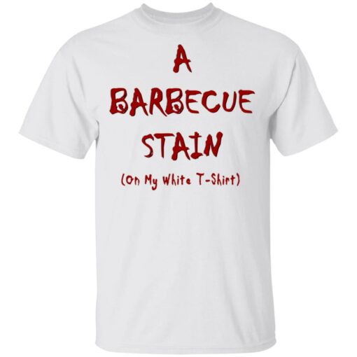 Bbq Stain On My White T-Shirts, Hoodies, Long Sleeve Shirt Sweatshirt Long Sleeve Hoodie Tank Mug