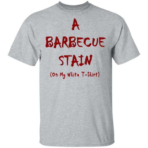 Bbq Stain On My White T-Shirts, Hoodies, Long Sleeve Shirt Sweatshirt Long Sleeve Hoodie Tank Mug