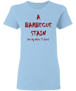 Bbq Stain On My White T Shirts Hoodies Long Sleeve Shirt Sweatshirt Long Sleeve Hoodie Tank Mug 5