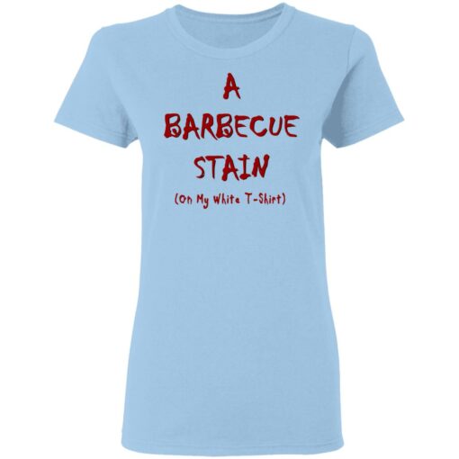 Bbq Stain On My White T-Shirts, Hoodies, Long Sleeve Shirt Sweatshirt Long Sleeve Hoodie Tank Mug