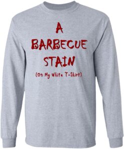 Bbq Stain On My White T Shirts Hoodies Long Sleeve Shirt Sweatshirt Long Sleeve Hoodie Tank Mug 8