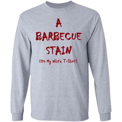 Bbq Stain On My White T-Shirts, Hoodies, Long Sleeve Shirt Sweatshirt Long Sleeve Hoodie Tank Mug