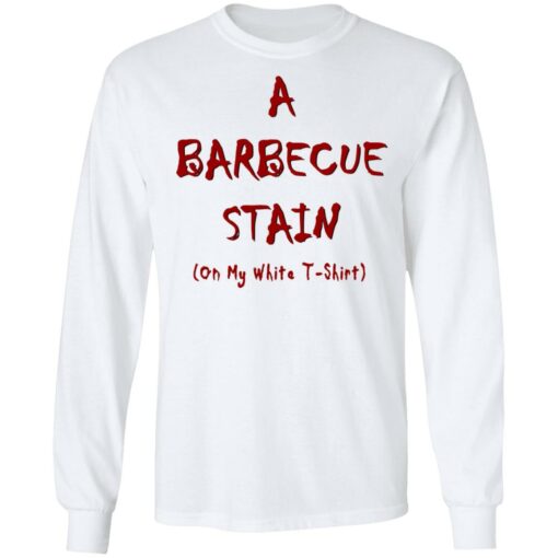 Bbq Stain On My White T-Shirts, Hoodies, Long Sleeve Shirt Sweatshirt Long Sleeve Hoodie Tank Mug