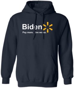 Bden pay more live worse shirt Shirt Sweatshirt Long Sleeve Hoodie Tank Mug