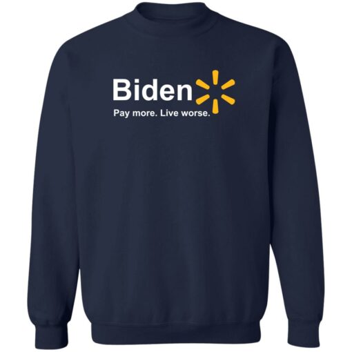 Bden pay more live worse shirt Shirt Sweatshirt Long Sleeve Hoodie Tank Mug