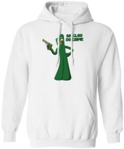 Be clay do crime shirt Shirt Sweatshirt Long Sleeve Hoodie Tank Mug