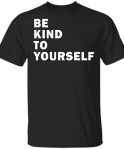 Be kind to yourself Karamo Brown shirt Shirt Sweatshirt Long Sleeve Hoodie Tank Mug Be kind to yourself Karamo Brown shirt Shirt Sweatshirt Long Sleeve Hoodie Tank Mug