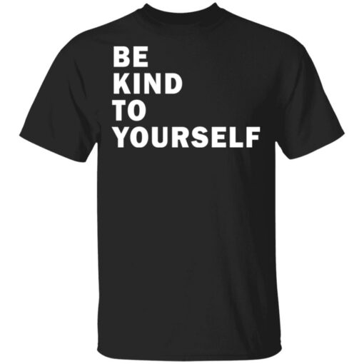 Be kind to yourself Karamo Brown shirt Shirt Sweatshirt Long Sleeve Hoodie Tank Mug