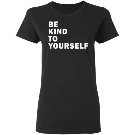 Be kind to yourself Karamo Brown shirt Shirt Sweatshirt Long Sleeve Hoodie Tank Mug