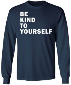 Be kind to yourself Karamo Brown shirt Shirt Sweatshirt Long Sleeve Hoodie Tank Mug 5 Be kind to yourself Karamo Brown shirt Shirt Sweatshirt Long Sleeve Hoodie Tank Mug 6
