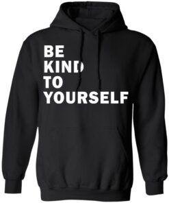 Be kind to yourself Karamo Brown shirt Shirt Sweatshirt Long Sleeve Hoodie Tank Mug 6 Be kind to yourself Karamo Brown shirt Shirt Sweatshirt Long Sleeve Hoodie Tank Mug 7