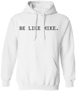 Be like mike sweatshirt Shirt Sweatshirt Long Sleeve Hoodie Tank Mug