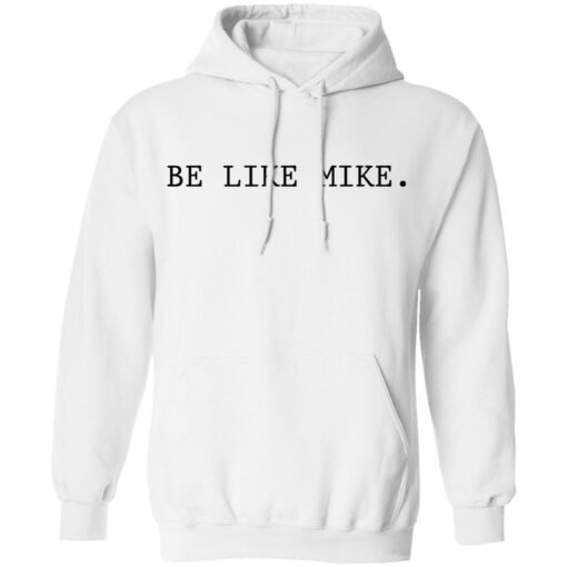 Be like mike sweatshirt Shirt Sweatshirt Long Sleeve Hoodie Tank Mug