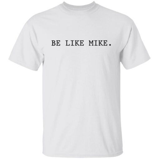 Be like mike sweatshirt Shirt Sweatshirt Long Sleeve Hoodie Tank Mug