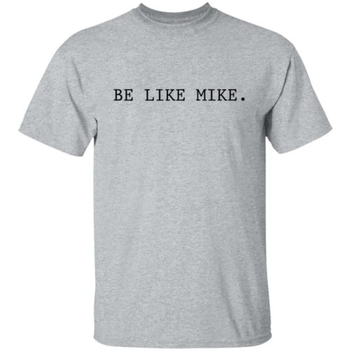 Be like mike sweatshirt Shirt Sweatshirt Long Sleeve Hoodie Tank Mug